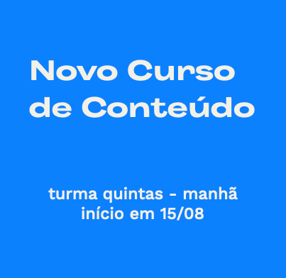 Curso de Conteúdo Digital - aulas ao vivo (turma quintas-manhã)